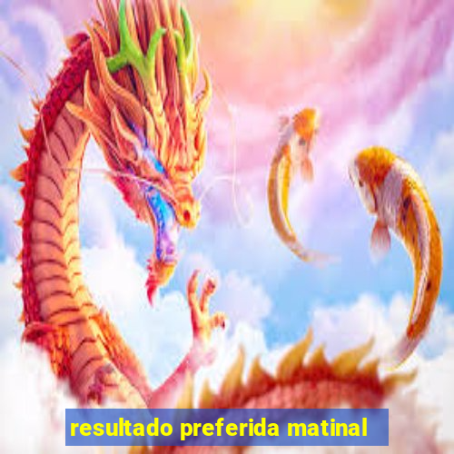 resultado preferida matinal